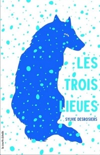 Sylvie Desrosiers - Les trois lieues.