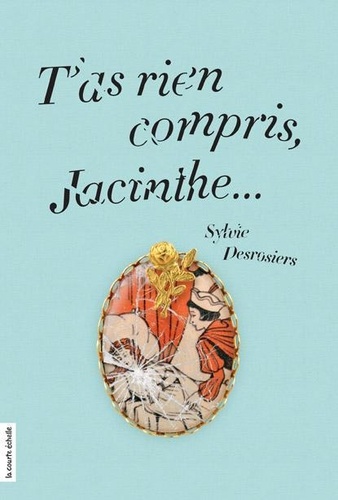 Sylvie Desrosiers - T'as rien compris, Jacinthe....