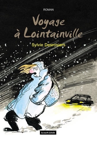 Sylvie Desrosiers - Voyage à Lointainville.