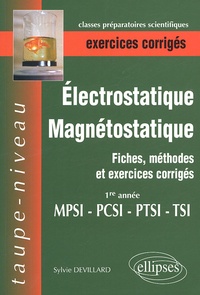 Sylvie Devillard - Electrostatique et magnétostatique 1re année MPSI-PTSI-PCSI-TSI - Fiches, méthodes et exercices corrigés.