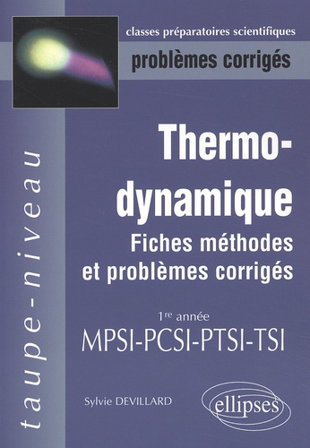 Sylvie Devillard - Thermodynamique 1re Annee Mpsi-Pcsi-Ptsi-Tsi. Fiches, Methodes Et Problemes Corriges.