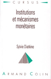 Sylvie Diatkine - Institutions Et Mecanismes Monetaires. 2eme Edition 1996.