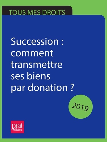 Sylvie Dibos-Lacroux et Michèle Auteuil - Succession : comment transmettre ses biens par donation ? 2018.