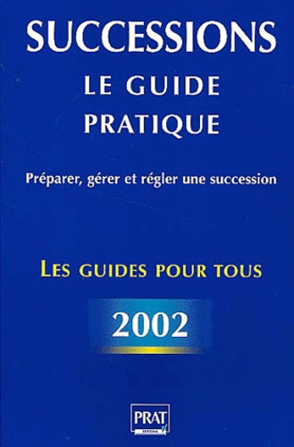 Sylvie Dibos-Lacroux - Successions 2002 - Le guide pratique.