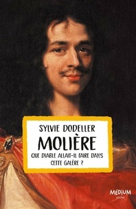 Sylvie Dodeller - Molière - Que diable allait-il faire dans cette galère ?.