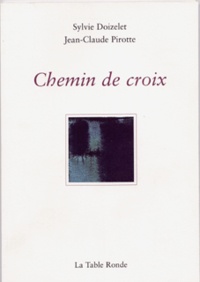 Sylvie Doizelet et Jean-Claude Pirotte - Chemin de croix.