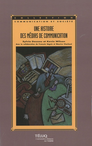 Sylvie Douzou et Kevin Wilson - Une histoire des médias de communication.