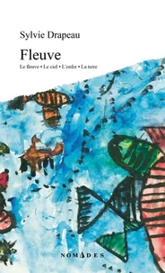 Fleuve. le fleuve. le ciel. l'enfer. la terre