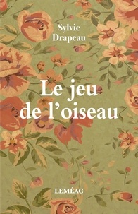 Sylvie Drapeau - Le jeu de l'oiseau.