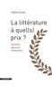 Sylvie Ducas - La littérature à quel(s) prix ? - Histoire des prix littéraires.