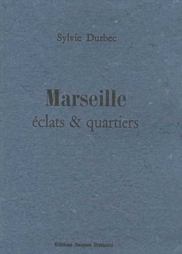 Sylvie Durbec - Marseille - Eclats et quartiers.