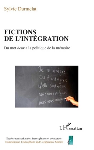 Sylvie Durmelat - Fictions de l'intégration - Du mot beur à la politique de la mémoire.