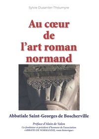 Sylvie Dusanter-Thoumyre - Au coeur de l'art roman normand - Abbatiale Saint-Georges de Boscherville.