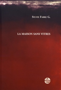 Sylvie Fabre G. - La maison sans vitres.