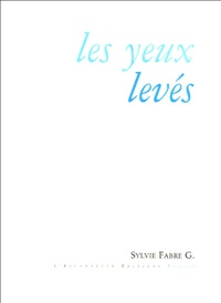 Sylvie Fabre-G - Les Yeux levés.