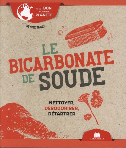 Le bicarbonate de soude. Nettoyer, désodoriser, détarter