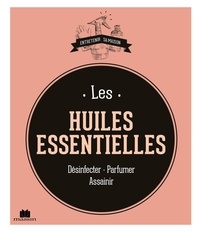 Téléchargez des ebooks pour iTunes Les huiles essentielles  - Désinfecter - Parfumer - Assainir