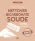 Sylvie Fabre - Nettoyer au bicarbonate de soude - Décrasser, faire briller, désodoriser.