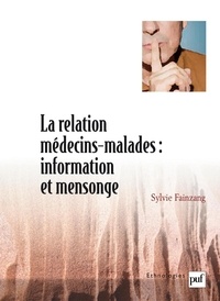 Sylvie Fainzang - La relation médecins-malades : information et mensonge.