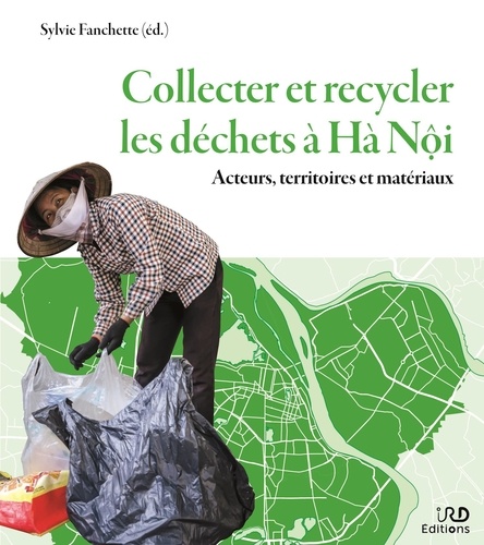 Collecter et recycler les déchets à Hà Nôi. Acteurs, territoires et matériaux