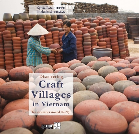 Discovering Craft Villages in Vietnam. Ten itineraries around Hà Nội