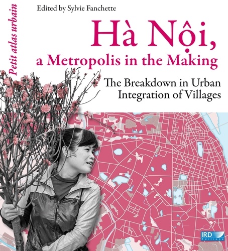 Hà Nội, a Metropolis in the Making. The Breakdown in Urban Integration of Villages