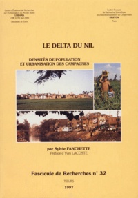 Sylvie Fanchette - Le Delta Du Nil. Densites De Population Et Urbanisation Des Campagnes.