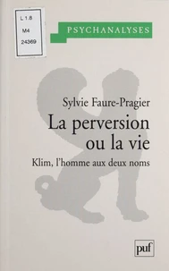 La perversion ou la vie. Klim, l'homme aux deux noms