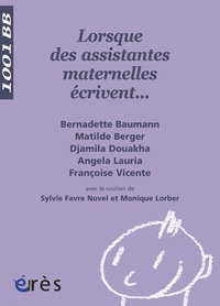 Sylvie Favre Novel et Monique Lorber - Lorsque des assistantes maternelles écrivent....