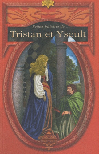 Sylvie Ferdinand - Petites histoires de Tristan et Yseult.
