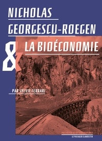 Sylvie Ferrari - Nicholas Georgescu-Roegen & la bioéconomie.