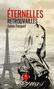 Téléchargement de google books en pdf Éternelles retrouvailles (French Edition) par Sylvie Focquet 9791037773784 
