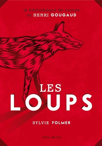 Sylvie Folmer - Les loups - Légendes, peurs bleues, fables et fantaisies du temps où ils étaient à nos portes.