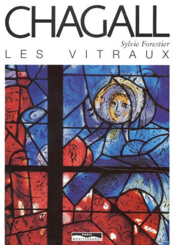 Sylvie Forestier - Chagall, les vitraux.