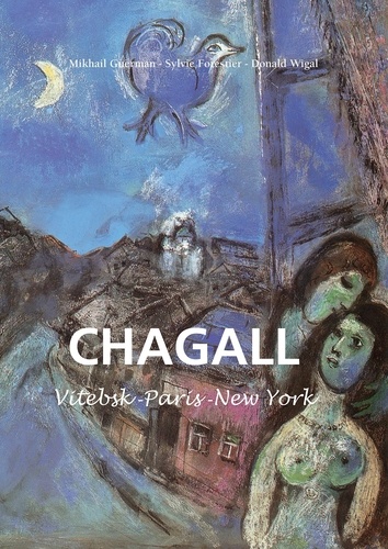 Sylvie Forestier et Mikhaïl Guerman - Marc Chagall - Vitebsk - Paris - New York.
