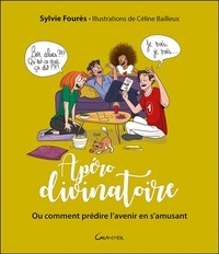 Sylvie Foures et Céline Bailleux - Apéro divinatoire - Ou comment prédire l'avenir en s'amusant. Avec 1 bougie, 22 cartes et 1 tapis.