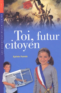 Sylvie Furois - Toi, Futur Citoyen.