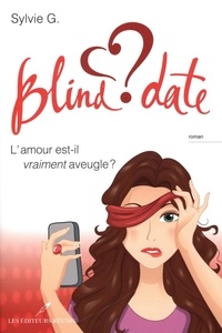 Sylvie G. - Blind date : l'amour est-il vraiment aveugle.
