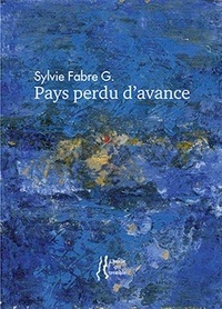Sylvie G. Fabre - Pays perdu d'avance.