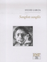 Sylvie Garcia - Sanglots sanglés.