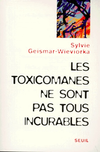 Sylvie Geismar-Wieviorka - Les toxicomanes ne sont pas tous incurables.