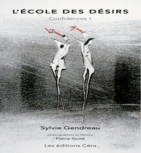 Sylvie Gendreau - L'Ecole des désirs Tomes 1 et 2.