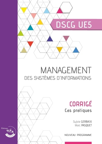 Sylvie Gerbaix et Marc Pasquet - Management des systèmes d'information DSCG UE5 - Corrigé.