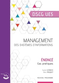 Sylvie Gerbaix et Marc Pasquet - Management des systèmes d'information DSCG UE5 - Enoncé.
