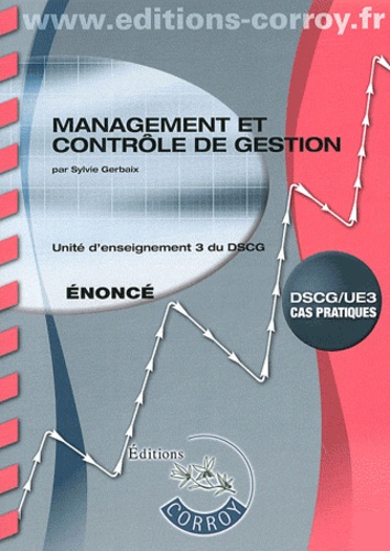 Sylvie Gerbaix - Management et contrôle de gestion DSCG 3 - Enoncé.