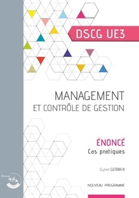 Sylvie Gerbaix - Management et contrôle de gestion DSCG UE3 - Enoncé.
