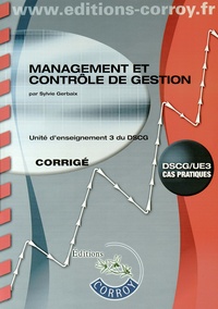 Sylvie Gerbaix - Management et contrôle de gestion UE 3 du DSCG - Corrigé.