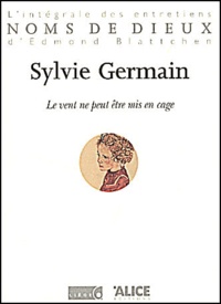 Sylvie Germain - Le vent ne peut pas être mis en cage.