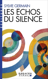 Sylvie Germain - Les échos du silence.