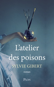 Sylvie Gibert - L'atelier des poisons.